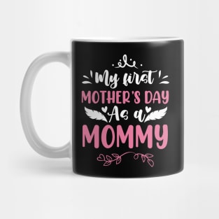 My First Mother's Day As A Mommy Mug